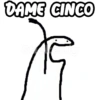 DAME CINCO