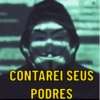 CONTAREI SEUS
PODRES