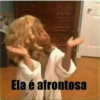 Ela é afrontosa