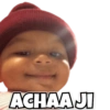 ACHAA JI