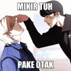 MIKIR TUH PAKE OTAK