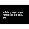 belalang kupu-kupu
yang baca jadi babu
aku