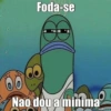 Foda-se B Nao dou a minima
