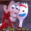 you're trash... just like me