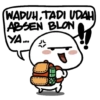 WADUH,TADI UDAH
ABSEN BLON
YA... "
!