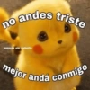 no andes triste memes sin cebolla mejor anda conmigo