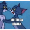 LU ITU GA
DIAJAK