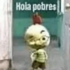Hola pobres
T