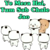 Ye Mera Hai,
Tum Sab Chale
Jao
L