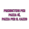 PRENDETEMI PER
PAZZA SÌ,
PAZZA PER IL CAZZO