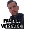 FALEI A VERDADE!