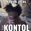 kagak jelas KONTOL