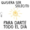 QUISIERA SER SOLECITO GRIS TORNA PARA DARTE TODO EL DÍA