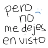 pero
no
me dejes
en visto