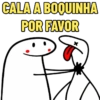 CALA A BOQUINHA POR FAVOR