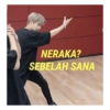 NERAKA?
SEBELAH SANA