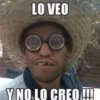 LO VEO
Y NO LO CREO !!!