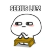 SERIUS LU?!
ܣܣ