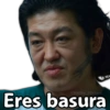 Eres basura