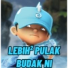 LEBIH' PULAK
BUDAK NI