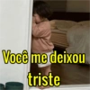 Você me deixou triste