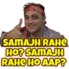SAMAJH RAHE
HO? SAMAJH
RAHE HO AAP?