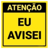 ATENÇÃO EU AVISEI