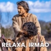RELAXA, IRMÃO