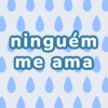 ninguém
me ama