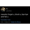 la @culmsy nawaitu forget u, block u, bye bye and fak u Terjemahkan Tweet 5:06 15 Mei 20 Twitter for iPhone
