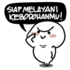SIAP MELAYANI KEBODOHANMU!