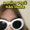 a mim você
não ilude