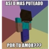 ASÍ O MAS PUTEADO
POR TU AMOR???
memegenerator.ne