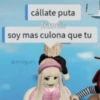cállate puta
francis
soy mas culona que tu
@moguri