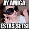 AY AMIGA
ESTAS SETSI