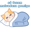 só fazem
malvadeza gomigo