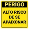 PERIGO ALTO RISCO DE SE APAIXONAR