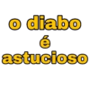 o diabo
é
astucioso