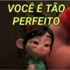 VOCÊ É TÃO
PERFEITO