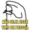 NÃO SEJA ESSE
TIPO DE PESSOA