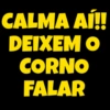 CALMA AÍ!!
DEIXEM O
CORNO
FALAR