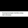 Kurang-kurangin menilai orang dari storynya