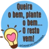 Queira
o bem, plante
o bem...
O resto
vem!
@DANIEVELYNVIANNA