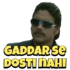 GADDAR SE
DOSTI NAHI