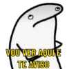 0 VOU VER AQUI E TE AVISO