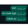 duh 22.50 /
km baik bgtt 22.51
nikah yu 22.51 ✓
