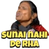 SUNAI NAHI
DE RHA