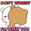 DON'T WORRY
IM WITH YOU