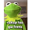 cukup tau
gw frens