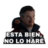 ESTA BIEN,
NO LO HARE